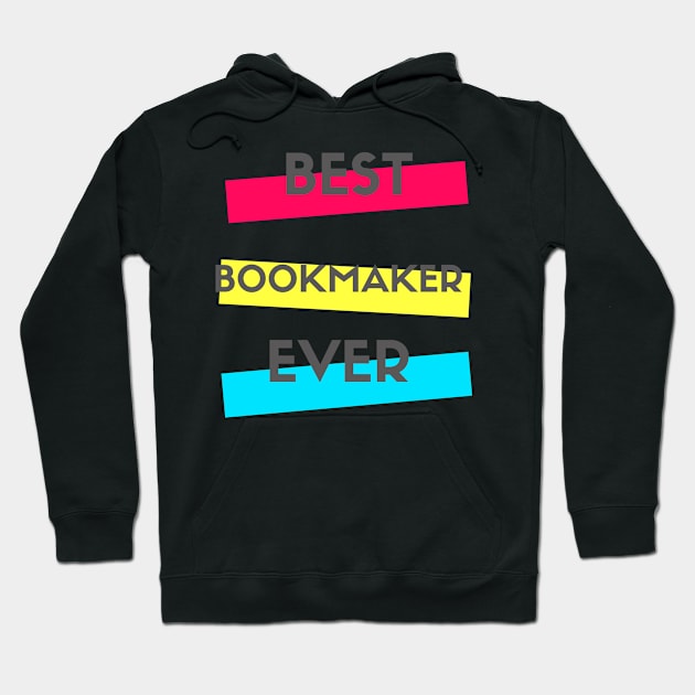 Best Bookmaker Ever Hoodie by divawaddle